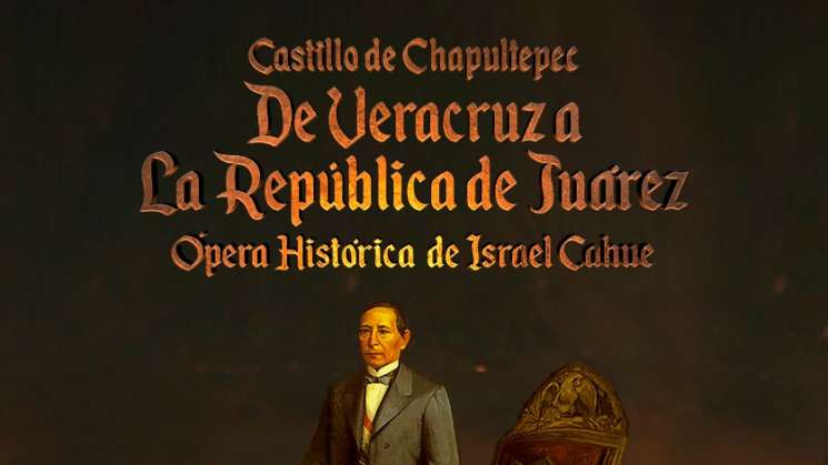 Ópera Histórica por el natalicio de Benito Juárez