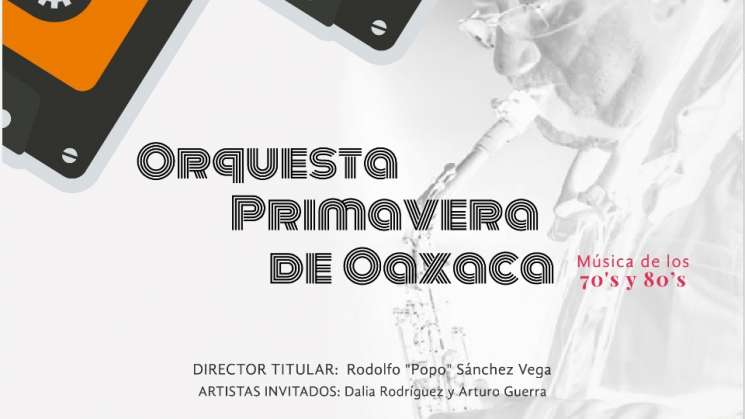 Orquesta Primavera de Oaxaca revivirá música de los 70´s y 80´s