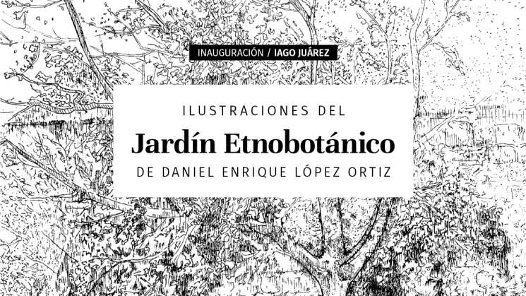 Inauguración en IAGO Juárez Ilustraciones del Jardín Etnobotánico