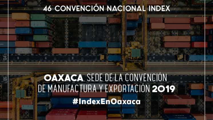 Oaxaca sede 46 Convención Nacional de Manufactura y Exportación