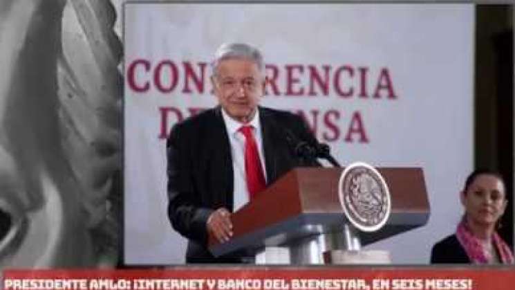 AMLO: en 6 meses, habrá internet y Banco del Bienestar en México