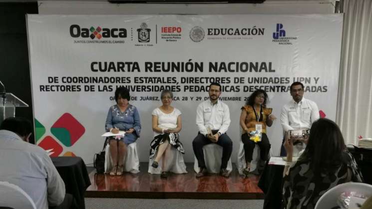 En Oaxaca,4ta Reunión Nacional de Universidad Pedagógica Nacional