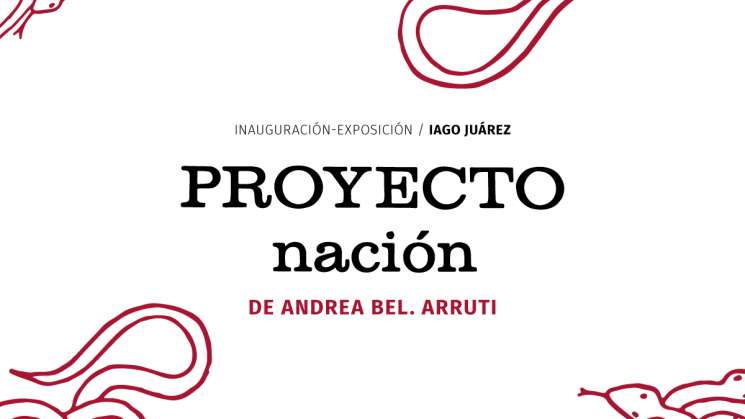 Inauguración en IAGO Juárez Proyecto Nación-Andrea Bel. Arruti