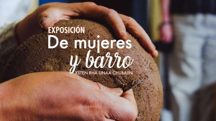 “De mujeres y barro” se cubrirá el MEAPO: Seculta