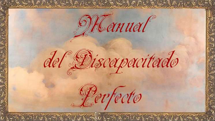 Presenta artista Pedro Miranda Manual del discapacitado perfecto