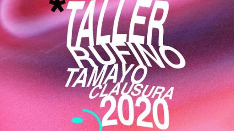 Clausura  Taller “Rufino Tamayo” Ciclo 2020  con muestra 