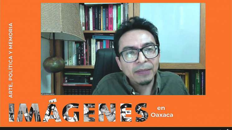 Presentan el libro Imágenes en Oaxaca. Arte, política y memoria 