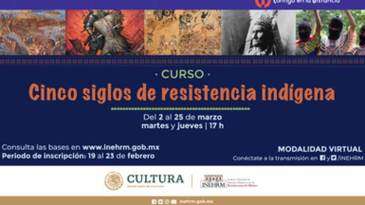 El INEHRM invita al curso Cinco siglos de resistencia indígena 