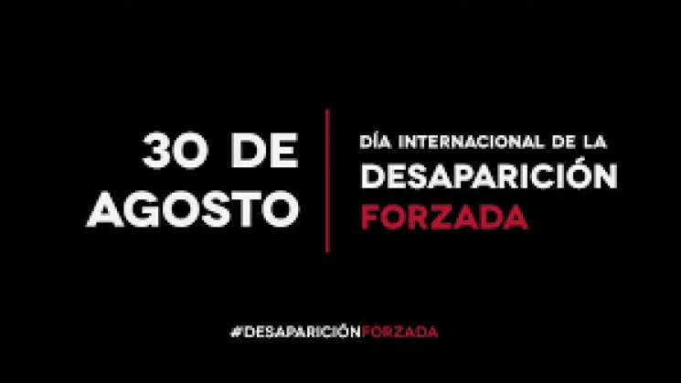 Desapariciones forzadas, urgente atender derechos de victimas 