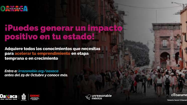 Crean iniciativa para emprendedores, Oaxaca irrazonable