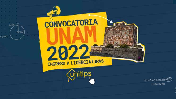 Lanzan convocatoria y requisitos para el ingreso a la UNAM 2022