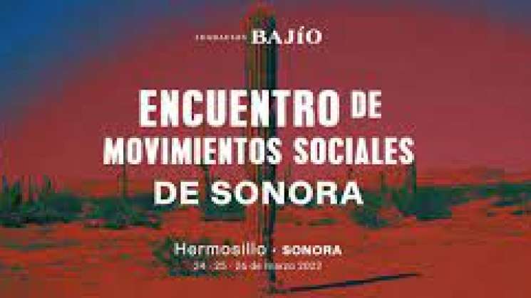 Inicia Encuentro sobre Movimientos Sociales en Sonora