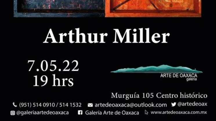 “Lo que fue, lo que es” Arthur Miller expone obra reciente