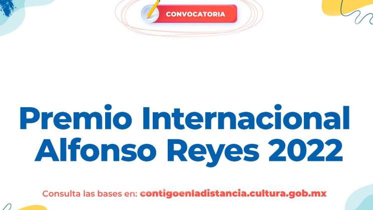 Abren convocatoria del Premio Internacional “Alfonso Reyes” 2022