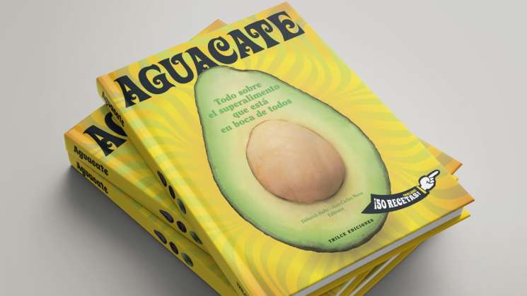 Libro Aguacate incluye recetas de la cocina tradicional de Oaxaca