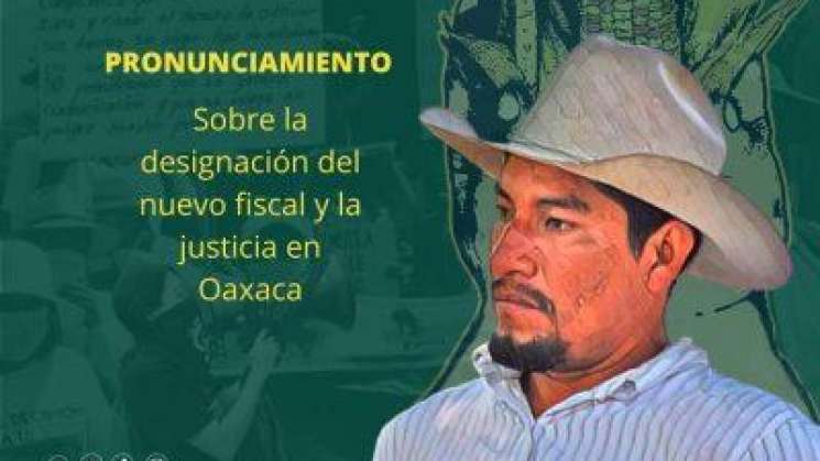 En Oaxaca la Justicia no llega,pronunciamiento sobre nuevo fiscal