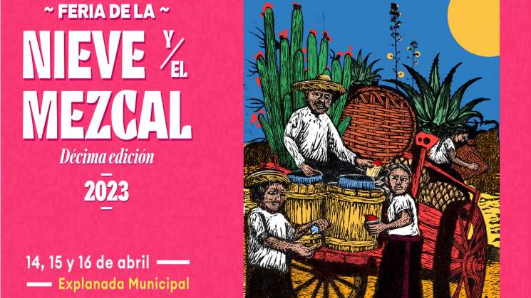 Disfruta sabores de Tlacolula en Feria de la Nieve y el Mezcal