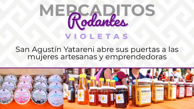 Invitan a Mercaditos Rodantes Violetas en San Agustín Yatareni