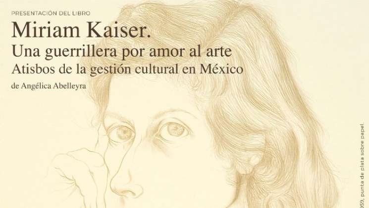 Presentarán libro Miriam Kaiser. Una guerrillera por amor al arte