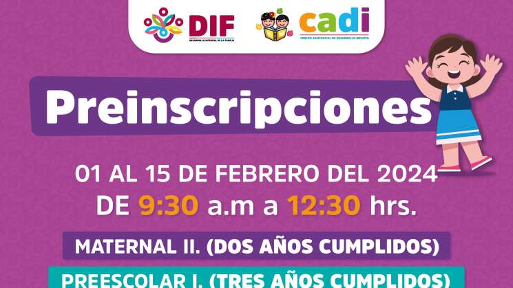 Anuncia DIF Oaxaca periodo de preinscripciones para el CADI 2 