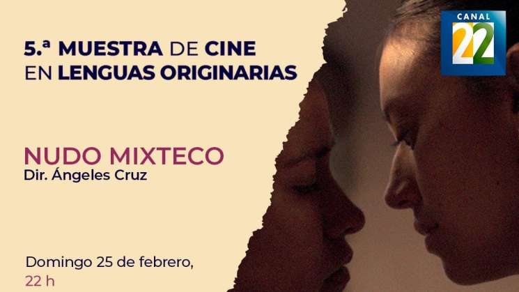 Canal 22 estrena la cinta Nudo Mixteco de Angeles Cruz