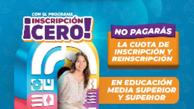 Sigue programa inscripción 0, elimina pago en escuelas de Oaxaca 