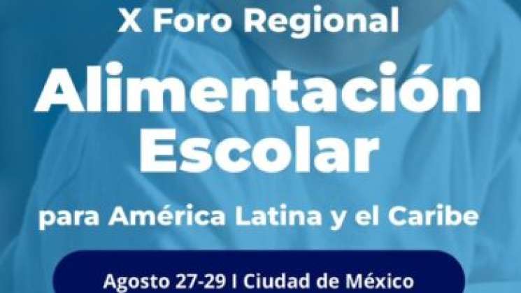 México Sede del X Foro Regional de Alimentación Escolar para AL 