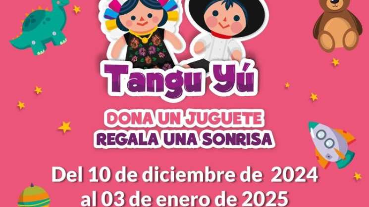 Inicia DIF Estatal campaña Tangu Yú para recabar juguetes 