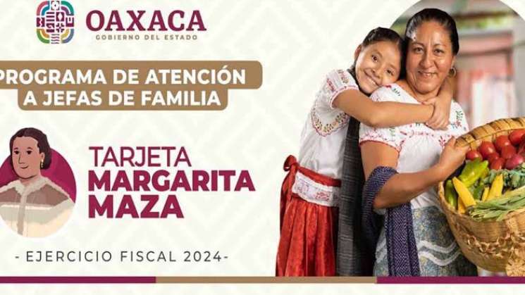 Llega apoyo a jefas de familia con Tarjeta Margarita Maza 